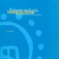 Fenomenologia e Integrazione. Una casa comune per il terzo millennio