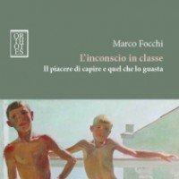 L'inconscio in classe. Il piacere di capire e quel che lo guasta.