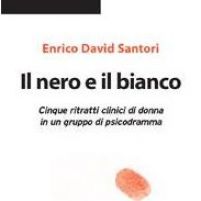 Il nero e il bianco. Cinque ritratti clinici di donna in un gruppo di psicodramma.