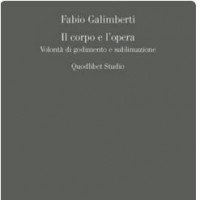 Il corpo e l'opera - Volontà di godimento e sublimazione