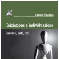 Iniziazione e individuazione. Simboli,miti,riti