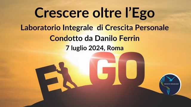 Crescere oltre l’ego - Laboratorio Integrale di Crescita Personale