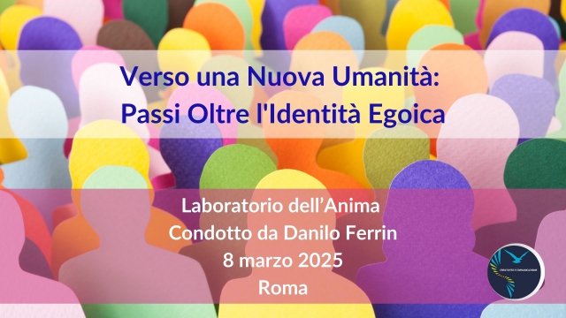 Verso una Nuova Umanità: Passi Oltre l'Identità Egoica